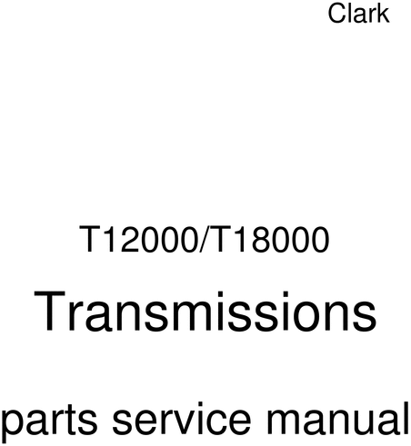 Product picture clark T12000/T18000 Transmissions parts service repair manua